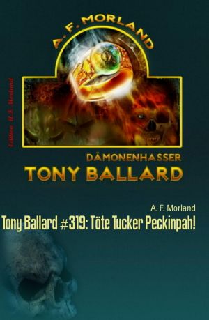 [Tony Ballard 319] • Töte Tucker Peckinpah!